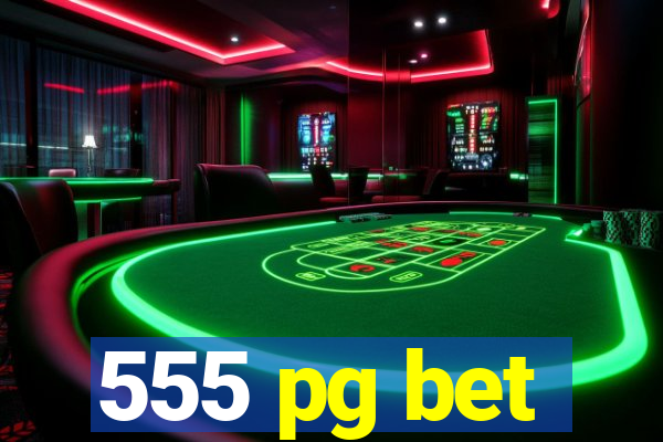 555 pg bet